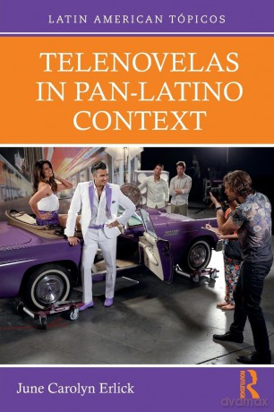 Telenovelas in Pan-Latino Context (Latin American Tópicos) - June Carolyn Erlick [KSIĄŻKA]