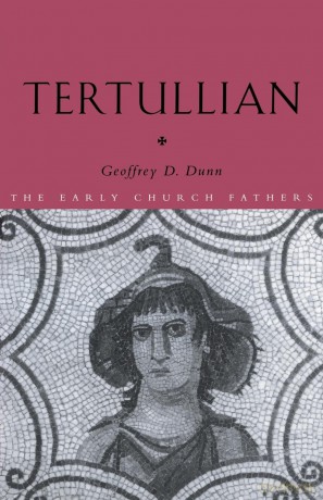 Tertullian (The Early Church Fathers) - Geoffrey D. Dunn [KSIĄŻKA]