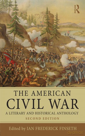 The American Civil War: A Literary and Historical Anthology - Ian Frederick Finseth [KSIĄŻKA]