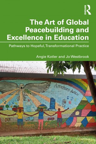 The Art of Global Peacebuilding and Excellence in Education: Pathways to Hopeful, Transformational Practice - Angie Kotler [KSIĄŻKA]