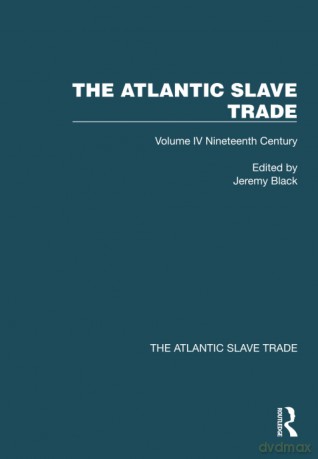 The Atlantic Slave Trade: Volume IV Nineteenth Century - Jeremy Black [KSIĄŻKA]