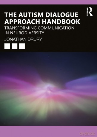 The Autism Dialogue Approach Handbook: Transforming Communication in Neurodiversity - Jonathan Drury [KSIĄŻKA]