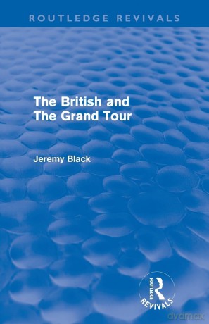 The British and the Grand Tour (Routledge Revivals) - Jeremy Black [KSIĄŻKA]