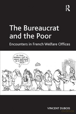 The Bureaucrat and the Poor: Encounters in French Welfare Offices - Vincent Dubois [KSIĄŻKA]