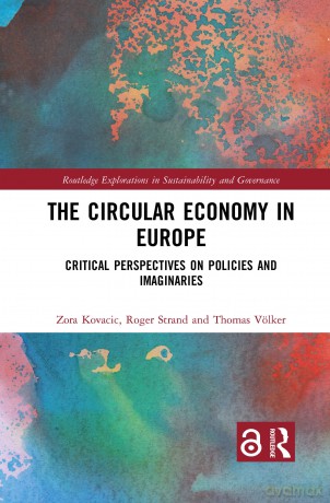 The Circular Economy in Europe: Critical Perspectives on Policies and Imaginaries (Routledge Explorations in Sustainability and Governance) - Zora Kovacic [KSIĄŻKA]