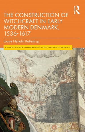 The Construction of Witchcraft in Early Modern Denmark, 1536-1617 (Routledge Studies in the History of Witchcraft, Demonology and Magic) - Louise Nyholm Kallestrup [KSIĄŻKA]