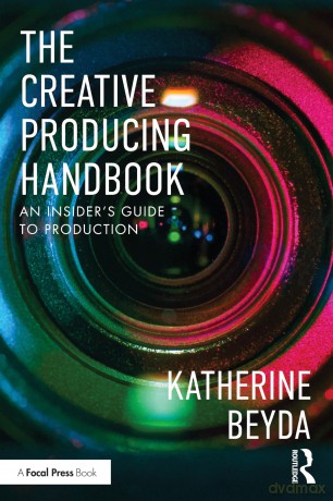 The Creative Producing Handbook: An Insider's Guide to Production - Katherine Beyda [KSIĄŻKA]