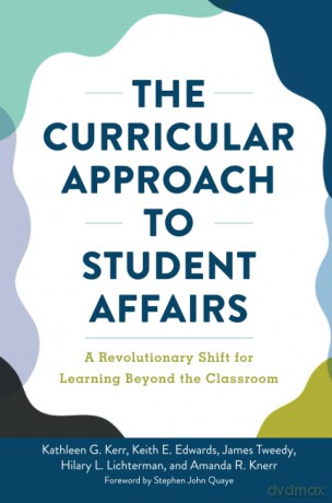 The Curricular Approach to Student Affairs: A Revolutionary Shift for Learning Beyond the Classroom - James F. Tweedy [KSIĄŻKA]
