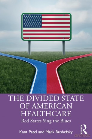 The Divided State of American Healthcare: Red States Sing the Blues - Kant Patel [KSIĄŻKA]