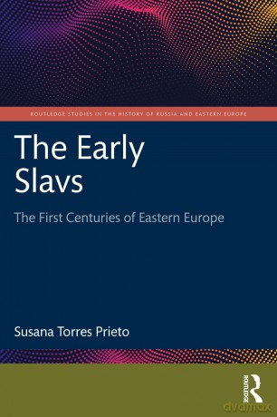 The Early Slavs: The First Centuries of Eastern Europe (Routledge Studies in the History of Russia and Eastern Europe) - Susana Torres Prieto [KSIĄŻKA]