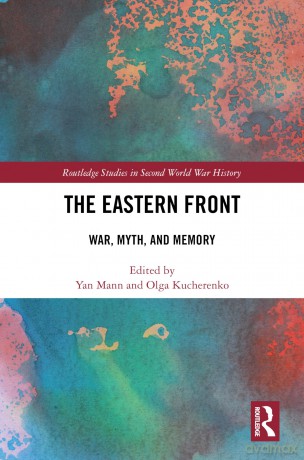 The Eastern Front: War, Myth, and Memory (Routledge Studies in Second World War History) - Olga Kucherenko [KSIĄŻKA]