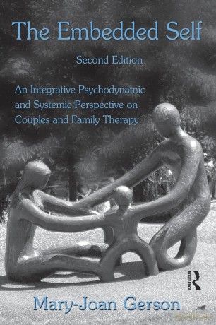 The Embedded Self: An Integrative Psychodynamic and Systemic Perspective on Couples and Family Therapy - Mary-Joan Gerson [KSIĄŻKA]