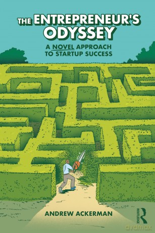 The Entrepreneur's Odyssey: A Novel Approach to Startup Success - Andrew Ackerman [KSIĄŻKA]
