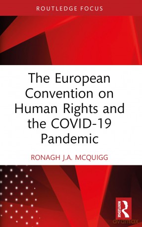 The European Convention on Human Rights and the COVID-19 Pandemic (Routledge Research in Human Rights Law) - Ronagh J.A. McQuigg [KSIĄŻKA]
