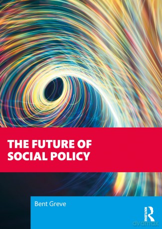 The Future of Social Policy - Bent Greve [KSIĄŻKA]