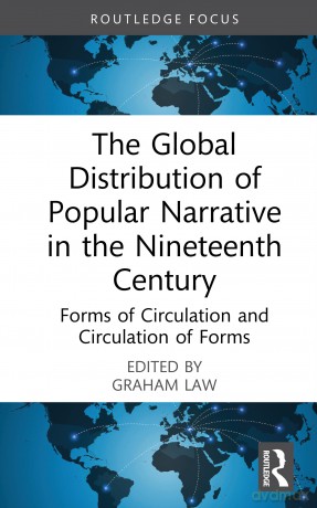 The Global Distribution of Popular Narrative in the Nineteenth Century: Forms of Circulation and Circulation of Forms (Routledge Focus on Literature) - Graham Law [KSIĄŻKA]
