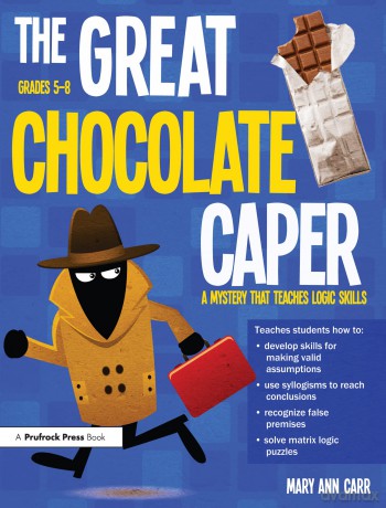 The Great Chocolate Caper: A Mystery That Teaches Logic Skills (Rev. Ed., Grades 5-8) - Mary Ann Carr [KSIĄŻKA]