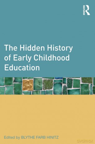 The Hidden History of Early Childhood Education - Blythe Farb Hinitz [KSIĄŻKA]