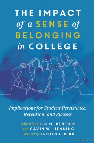 The Impact of a Sense of Belonging in College: Implications for Student Persistence, Retention, and Success - Erin Bentrim [KSIĄŻKA]