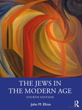 The Jews in the Modern Age - John Efron [KSIĄŻKA]