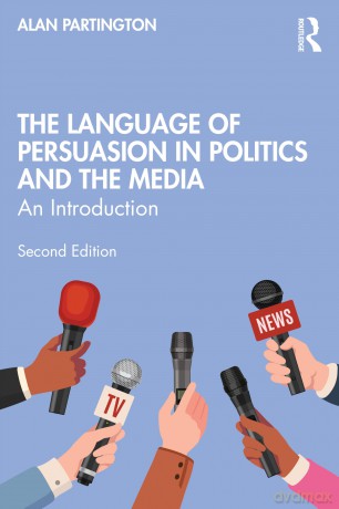 The Language of Persuasion in Politics and the Media: An Introduction - Alan Partington [KSIĄŻKA]