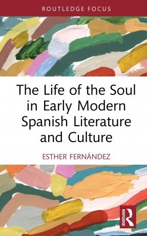 The Life of the Soul in Early Modern Spanish Literature and Culture (Routledge Focus on Literature) - Esther Fernández [KSIĄŻKA]