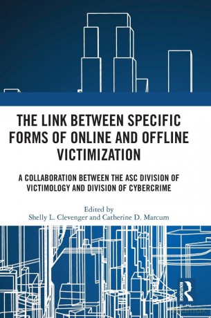 The Link between Specific Forms of Online and Offline Victimization: A Collaboration Between the ASC Division of Victimology and Division of Cybercrime - Shelly L. Clevenger [KSIĄŻKA]