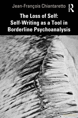 The Loss of Self: Self-Writing as a Tool in Borderline Psychoanalysis - Jean-François Chiantaretto [KSIĄŻKA]