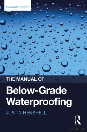 The Manual of Below-Grade Waterproofing - Justin Henshell [KSIĄŻKA]