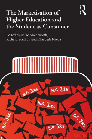 The Marketisation of Higher Education and the Student as Consumer - Mike Molesworth [KSIĄŻKA]