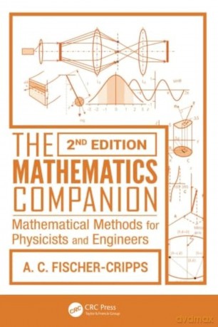 The Mathematics Companion: Mathematical Methods for Physicists and Engineers, 2nd Edition - Anthony C. Fischer-Cripps [KSIĄŻKA]