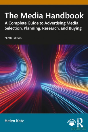 The Media Handbook: A Complete Guide to Advertising Media Selection, Planning, Research, and Buying (Routledge Communication Series) - Helen Katz [KSIĄŻKA]