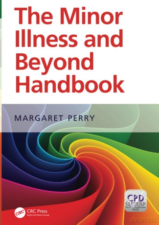 The Minor Illness and Beyond Handbook: A Handbook for Nurses in General Practice - Margaret Perry [KSIĄŻKA]