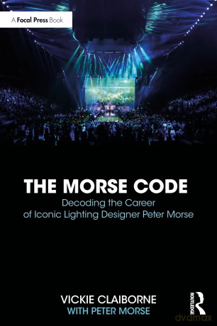 The Morse Code: Decoding the Career of Iconic Lighting Designer Peter Morse - Peter Morse [KSIĄŻKA]