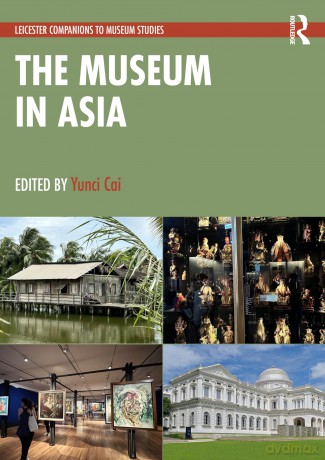 The Museum in Asia (Leicester Readers in Museum Studies) - Yunci Cai [KSIĄŻKA]