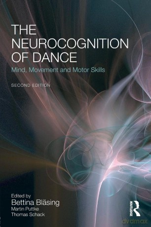 The Neurocognition of Dance: Mind, Movement and Motor Skills - Bettina Bläsing [KSIĄŻKA]