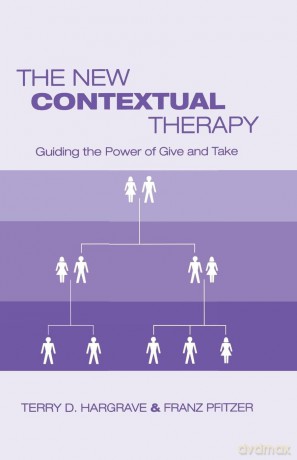 The New Contextual Therapy: Guiding the Power of Give and Take - Terry D. D. Hargrave [KSIĄŻKA]