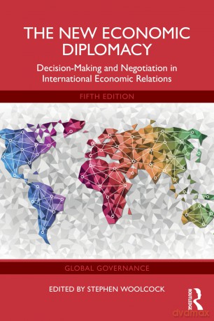 The New Economic Diplomacy: Decision-Making and Negotiation in International Economic Relations (Global Governance) - Stephen Woolcock [KSIĄŻKA]