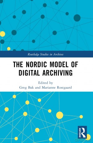 The Nordic Model of Digital Archiving (Routledge Studies in Archives) - Greg Bak [KSIĄŻKA]