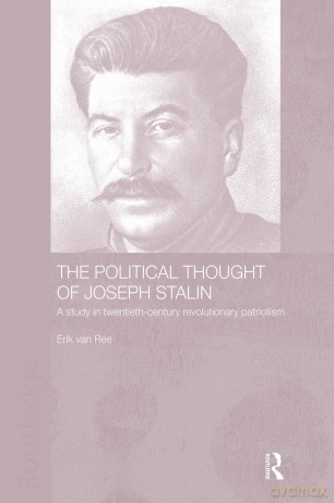 The Political Thought of Joseph Stalin: A Study in Twentieth Century Revolutionary Patriotism - Erik van Ree [KSIĄŻKA]