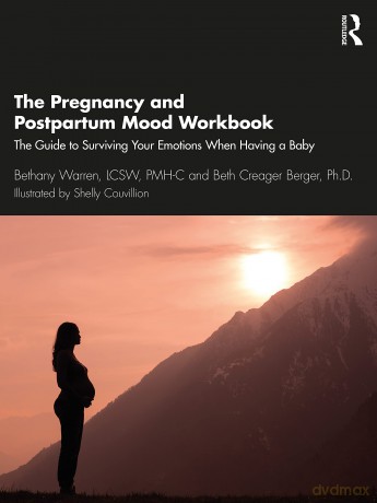 The Pregnancy and Postpartum Mood Workbook: The Guide to Surviving Your Emotions When Having a Baby - Bethany Warren [KSIĄŻKA]