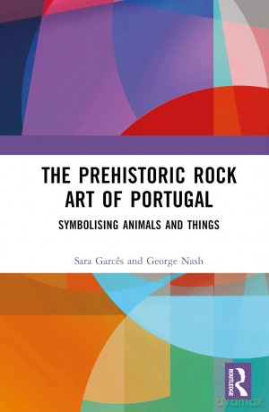 The Prehistoric Rock Art of Portugal: Symbolising Animals and Things - George Nash [KSIĄŻKA]