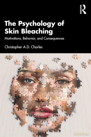 The Psychology of Skin Bleaching: Motivations, Behavior, and Consequences - Christopher A.D. Charles [KSIĄŻKA]