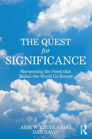 The Quest for Significance: Harnessing the Need that Makes the World Go Round - Arie W. Kruglanski [KSIĄŻKA]