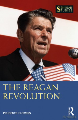 The Reagan Revolution (Seminar Studies) - Prudence Flowers [KSIĄŻKA]
