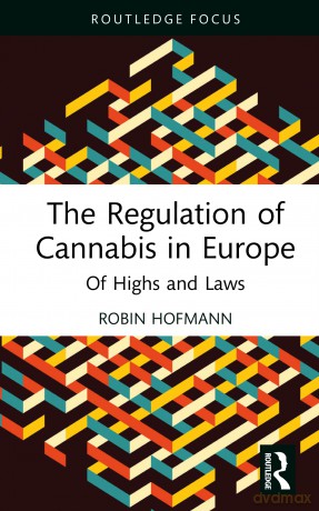 The Regulation of Cannabis in Europe: Of Highs and Laws - Robin Hofmann [KSIĄŻKA]