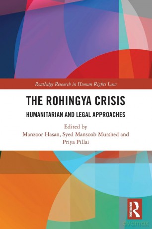 The Rohingya Crisis: Humanitarian and Legal Approaches (Routledge Research in Human Rights Law) - Manzoor Hasan [KSIĄŻKA]