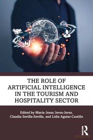 The Role of Artificial Intelligence in the Tourism and Hospitality Sector - Maria Jesus Jerez-Jerez [KSIĄŻKA]