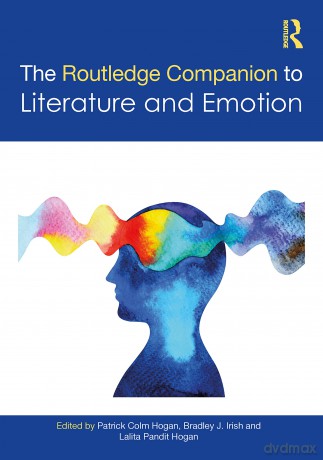 The Routledge Companion to Literature and Emotion (Routledge Literature Companions) - Patrick Colm Hogan [KSIĄŻKA]