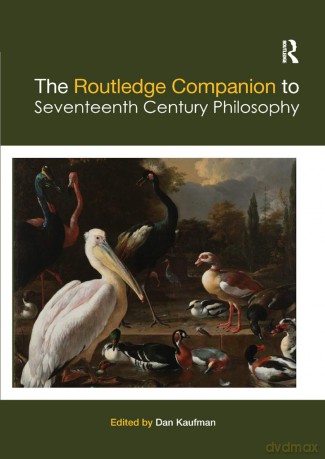The Routledge Companion to Seventeenth Century Philosophy (Routledge Philosophy Companions) - Dan Kaufman [KSIĄŻKA]